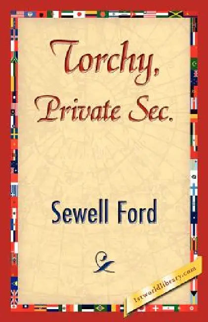 Torchy, Private SEC. by Ford Sewell Ford, Sewell Ford, 1stworld Library