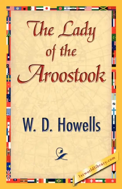 The Lady of the Aroostook by Howells W. D. Howells, W. D. Howells, 1stworld Library