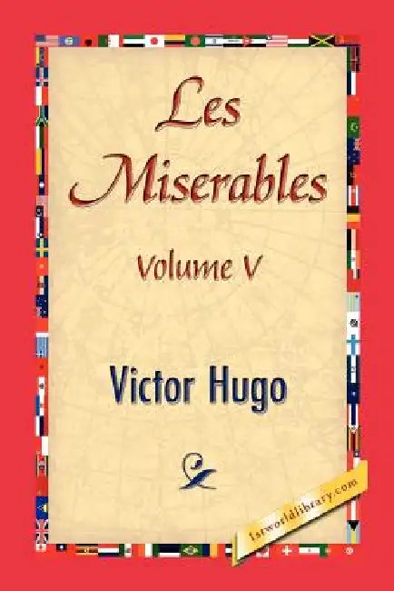Les Miserables, Volume V by Victor Hugo, 1stworld Library, 1st World Publishing