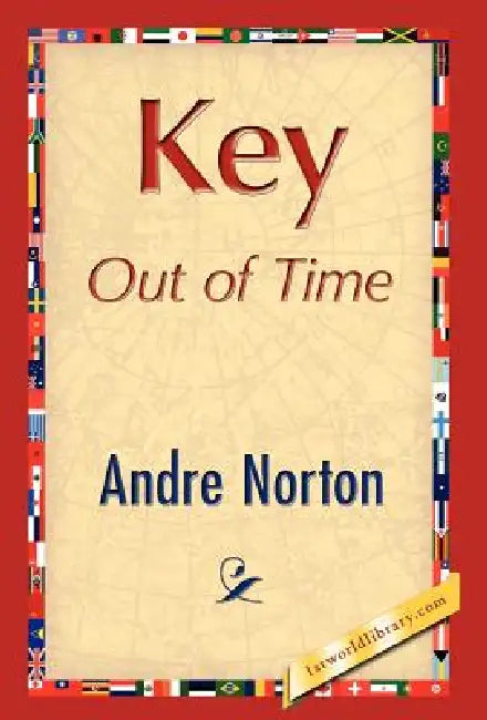Key Out of Time by Andre Norton, Andre Norton, 1stworld Library