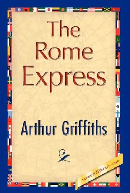 The Rome Express by Arthur Griffiths, Arthur Griffiths, 1stworld Library