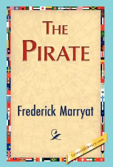 The Pirate by Marryat Frederick Marryat, Frederick Marryat, 1stworld Library