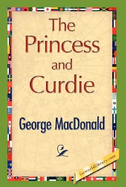 The Princess and Curdie by George MacDonald, George MacDonald, 1stworld Library
