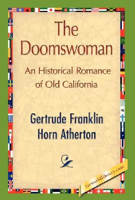 The Doomswoman by Frankli Gertrude Franklin Horn Atherton, Gertrude Franklin Horn Atherton, 1stworld Library