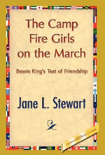 The Camp Fire Girls on the March by L. Stewart Jane L. Stewart, Jane L. Stewart, 1stworld Library