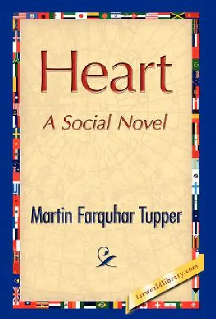 Heart by Farquhar Tupper Martin Farquhar Tupper, Martin Farquhar Tupper, 1stworld Library