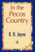 In the Pecos Country by Jayne R. H. Jayne, R. H. Jayne, 1stworld Library