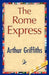 The Rome Express by Arthur Griffiths, Arthur Griffiths, 1stworld Library
