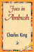 Foes in Ambush by King Charles King, Charles King, 1stworld Library