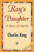 Ray's Daughter by King Charles King, Charles King, 1stworld Library