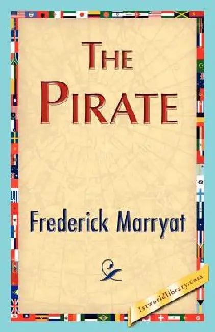 The Pirate by Marryat Frederick Marryat, Frederick Marryat, 1stworld Library
