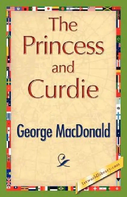 The Princess and Curdie by George MacDonald, George MacDonald, 1stworld Library