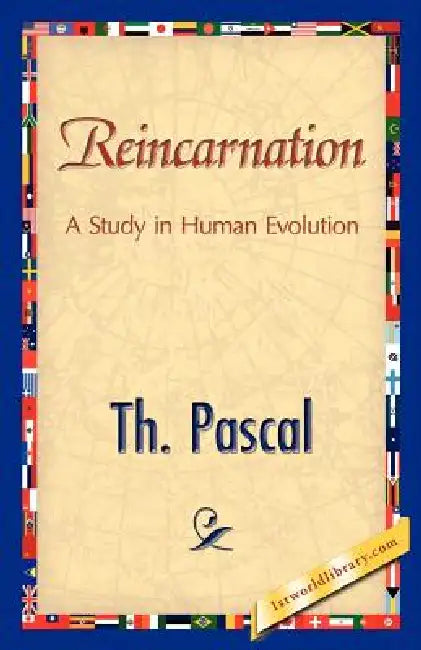 Reincarnation by Pascal Th Pascal, Th Pascal, 1stworld Library