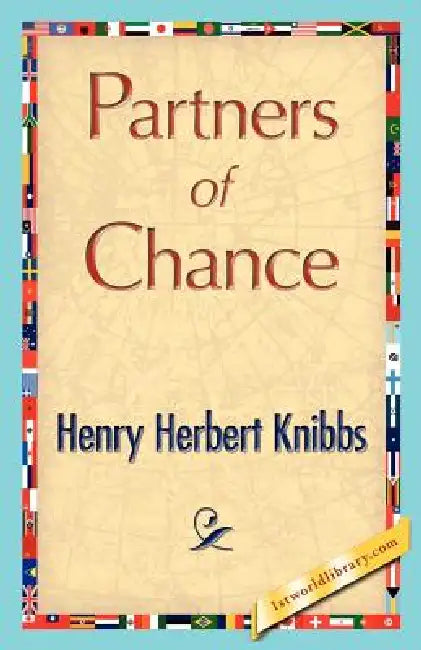 Partners of Chance by Herbert Knibbs Henry Herbert Knibbs, Henry Herbert Knibbs, 1stworld Library