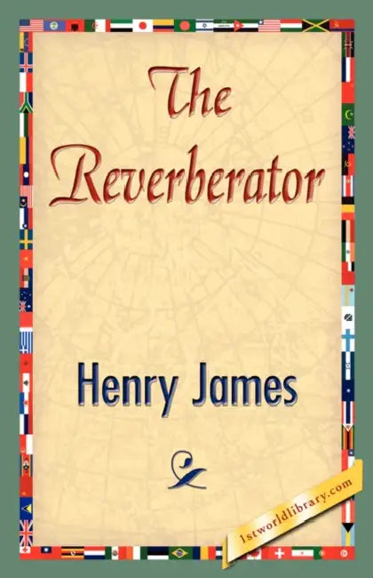 The Reverberator by Jr. James Henry, Henry James, 1stworld Library