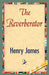 The Reverberator by Jr. James Henry, Henry James, 1stworld Library
