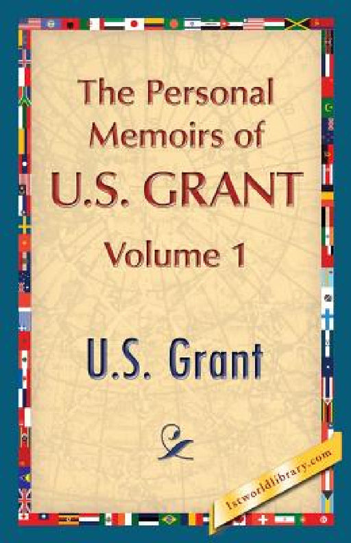 The Personal Memoirs of U.S. Grant, Vol. 1 by U. S. Grant, 1st World Publishing