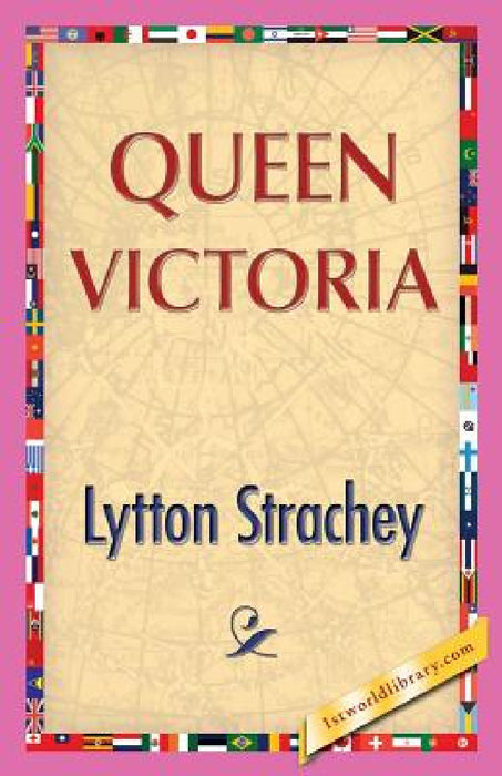 Queen Victoria by Lytton Strachey, 1stworldpublishing