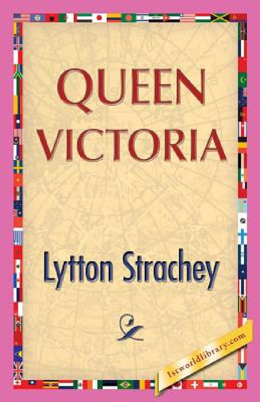 Queen Victoria by Lytton Strachey, 1stworldpublishing