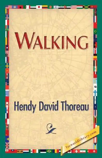 Walking by Henry David Thoreau, 1stworldlibrary, 1stworldpublishing