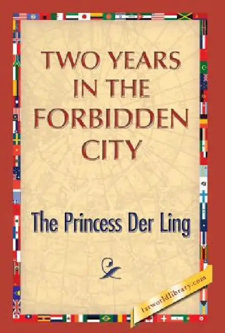 Two Years in the Forbidden City by The Princess Der Ling, 1st World Publishing