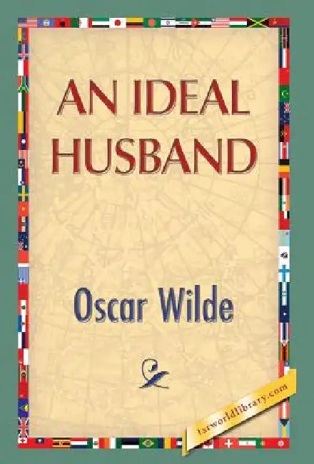 An Ideal Husband by Oscar Wilde, 1st World Publishing, 1st World Library