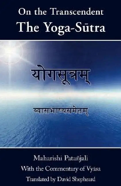On the Transcendent: the Yoga-Sūtra by David Shepheard, 1stworld Publishing, 1stworld Library