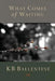 What Comes of Waiting by Kb Ballentine, 1st World Library