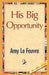 His Big Opportunity by Amy Le Feuvre