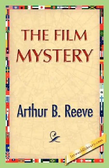 The Film Mystery by Arthur B. Reeve