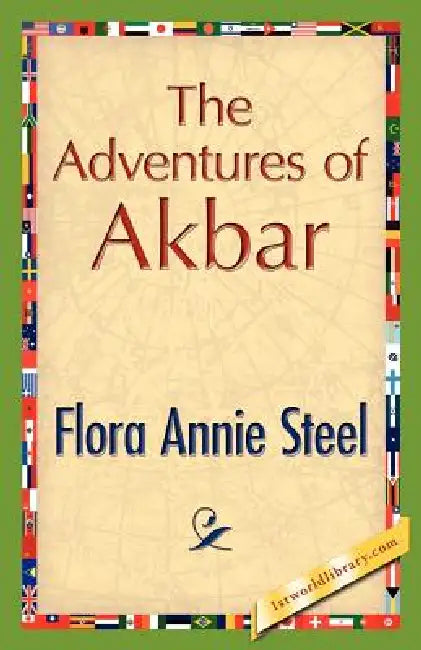 The Adventures of Akbar by Flora A. Steel