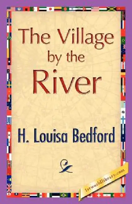 The Village by the River by H. L. Bedford