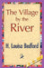 The Village by the River by H. L. Bedford