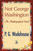 Not George Washington by P. G. Wodehouse