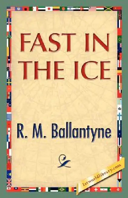 Fast in the Ice by Robert Michael Ballantyne