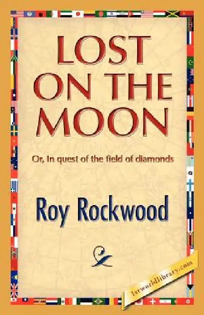 Lost on the Moon by Roy Rockwood