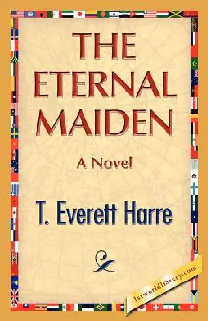 The Eternal Maiden by T. E. Harre