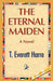 The Eternal Maiden by T. E. Harre