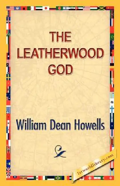 The Leatherwood God by William D. Howells