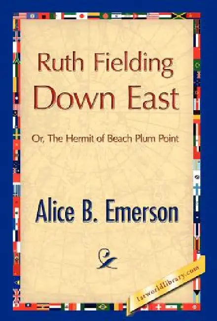 Ruth Fielding Down East by Alice B. Emerson