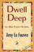 Dwell Deep by Amy Le Feuvre