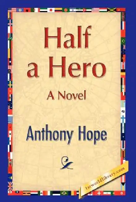 Half a Hero by Anthony Hope