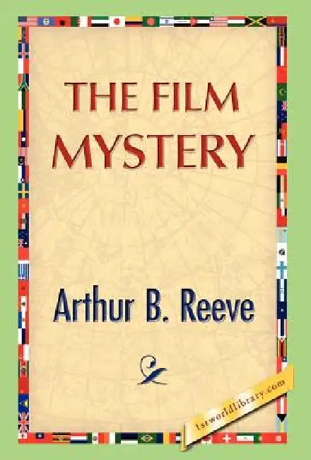 The Film Mystery by Arthur B. Reeve