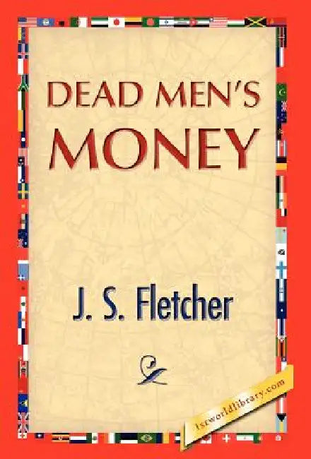 Dead Men's Money by J. S. Fletcher