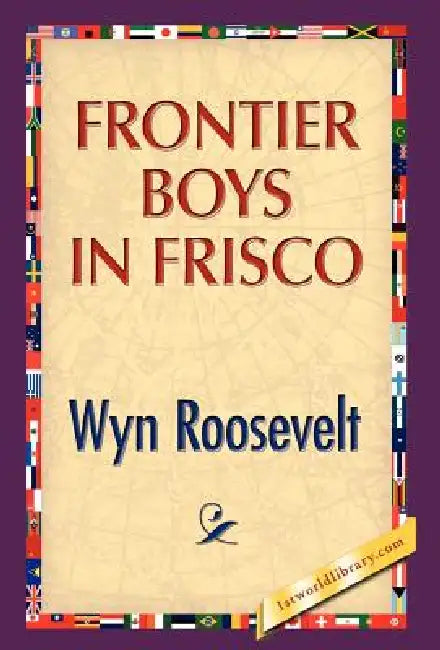 Frontier Boys in Frisco by Wyn Roosevelt