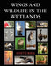 Wings and Wildlife in the Wetlands by Annette Boelk, 1st World Library