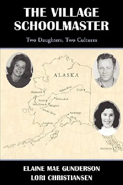 The Village Schoolmaster;two Daughters, Two Cultures by Elaine Mae Gunderson, Library 1stworld Library, 1stworld Library