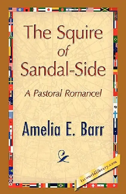 The Squire of Sandal-Side by Amelia E. Barr