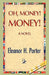 Oh, Money! Money! by Eleanor H. Porter