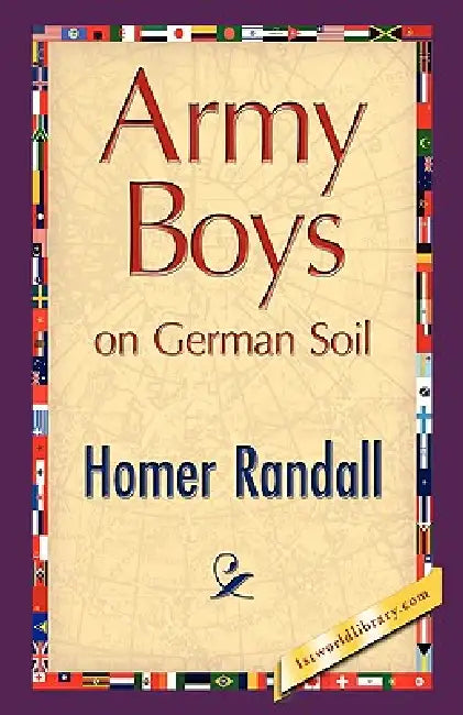 Army Boys on German Soil by Homer Randall